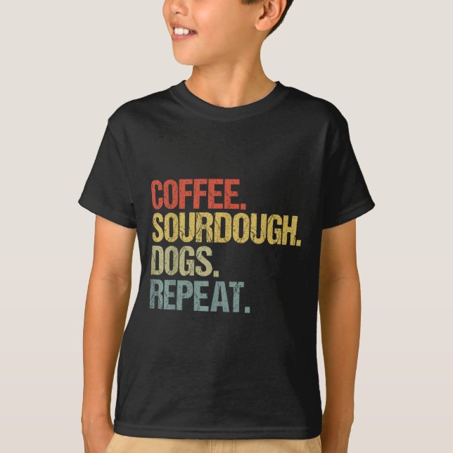 Camiseta Funny Coffee Dogs Sourdough Bread Baking Sourdough (Anverso)