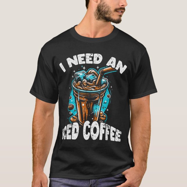 Camiseta Funny Coffee Gift - I Need An Iced Coffee - Quotes (Anverso)