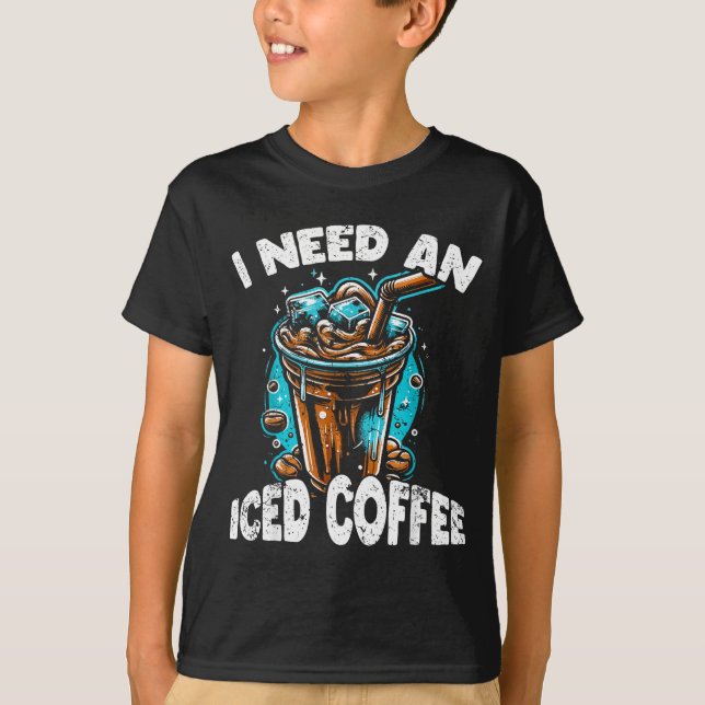 Camiseta Funny Coffee Gift - I Need An Iced Coffee - Quotes (Anverso)
