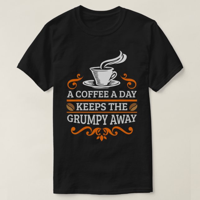 Camiseta Funny Coffee Lover COFFEE KEEP THE GRUMPY AWAY Bar (Diseño del anverso)