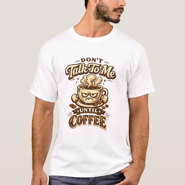 Camiseta Funny Coffee Lover T-Shirt – Don't Talk To Me Unti (Anverso)