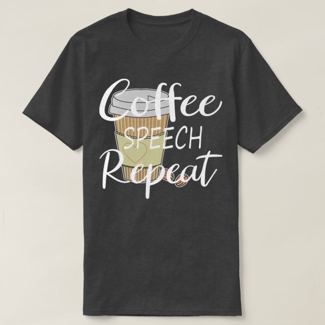 Camiseta Funny Coffee Speech Repeat Coffee Speech Therapy C (Diseño del anverso)