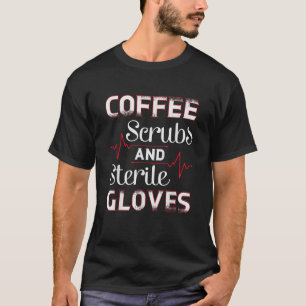 Camiseta Funny Coffs Scrubs and Sterile Glove T Shirt Med