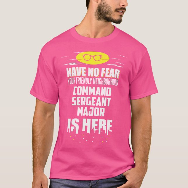 Camiseta Funny Command Sergeant Major Have No Fear I'M Here (Anverso)