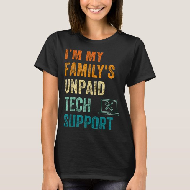 Camiseta Funny Computer Engineer I'm My Family's Unpaid Tec (Anverso)