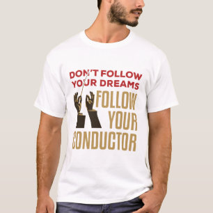 Camiseta Funny Conductor De Orquesta Sigue A Su Conductor