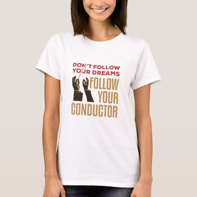Camiseta Funny Conductor De Orquesta Sigue A Su Conductor (Anverso)