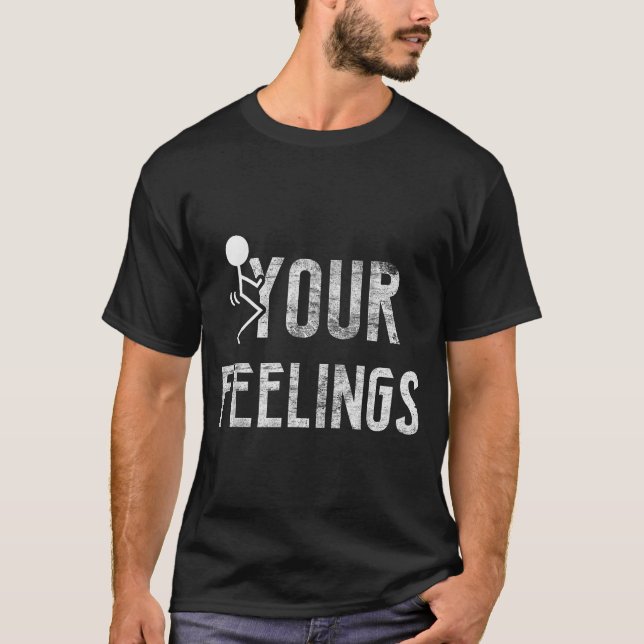 Camiseta Funny Conservative Quotes F Your Feelings Men Wome (Anverso)