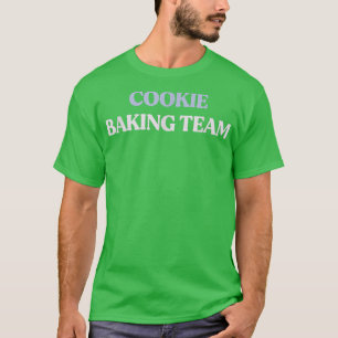 Camiseta Funny Cookie Baking Team Sarcastic Quote Graphic 
