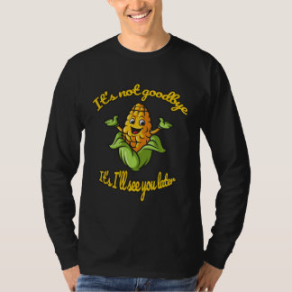 Camiseta Funny Corn See You Later