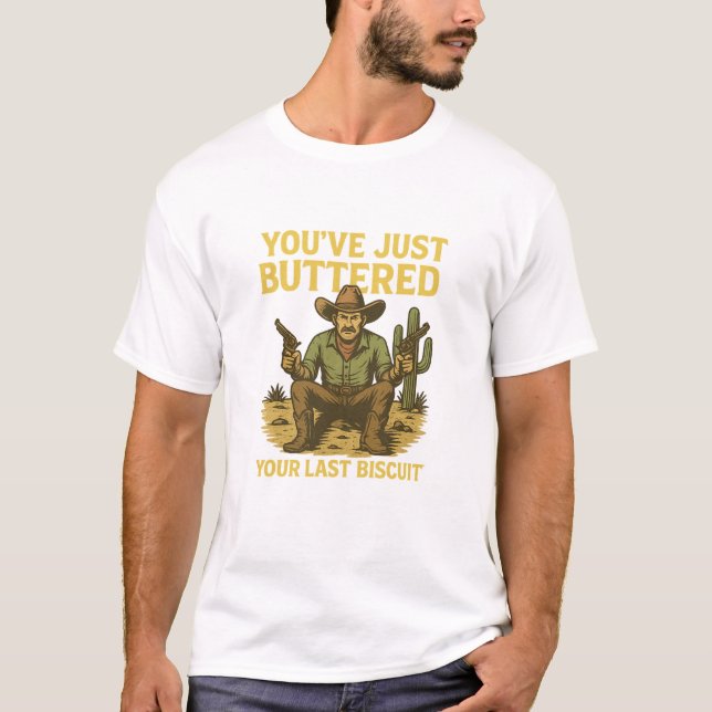 Camiseta Funny Cowboy Shirt – "You’ve Just Buttered Your La (Anverso)