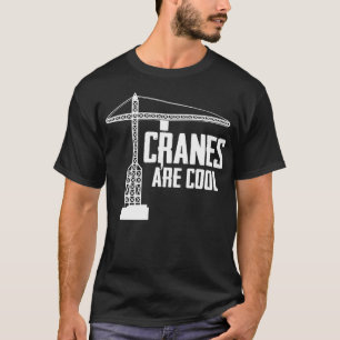 Camiseta Funny Crane Operator Gift Construction Tower Crane