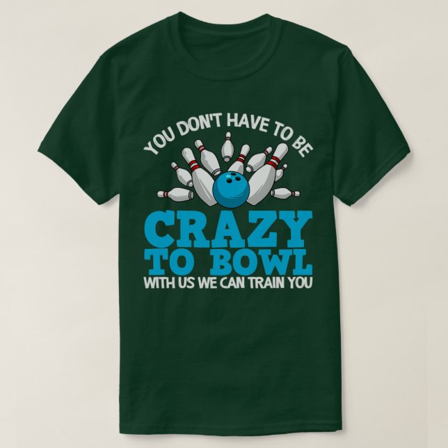 Camiseta Funny Crazy Bowlers Bowlers Ten Pin T (Diseño del anverso)