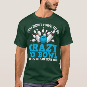 Camiseta Funny Crazy Bowlers Bowlers Ten Pin T