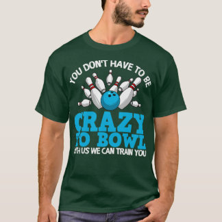 Camiseta Funny Crazy Bowlers Bowlers Ten Pin T