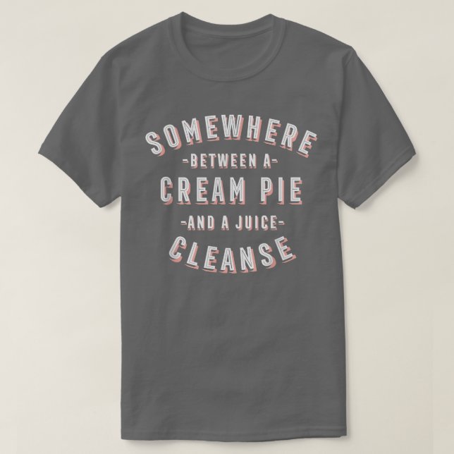 Camiseta Funny Cream Pie and a Juice Cleanse Pie Lover Vega (Diseño del anverso)