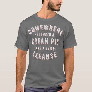 Camiseta Funny Cream Pie and a Juice Cleanse Pie Lover Vega