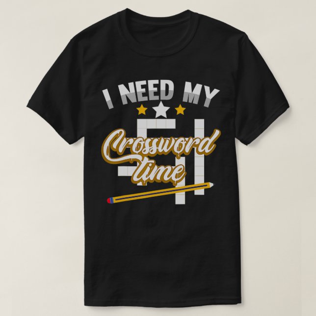 Camiseta Funny Crosswords Puzzles I Need My Crossword Time  (Diseño del anverso)