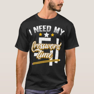 Camiseta Funny Crosswords Puzzles I Need My Crossword Time 