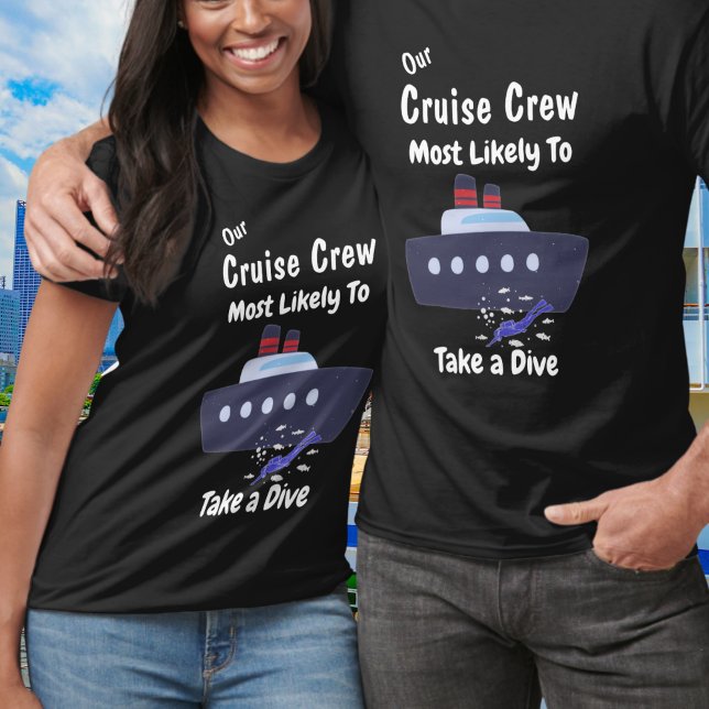 Camiseta Funny Cruise Crew Dive Black Personalize (Trending Most Likely to ......... Customize this deign.)