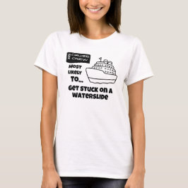 Camiseta Funny Cruise shirt Most Likely Stuck On Waterslide