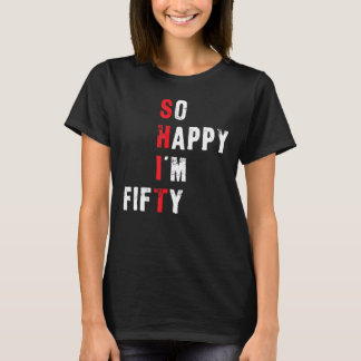 Camiseta Funny cumpleaños 50 - tan feliz que tengo cincuent