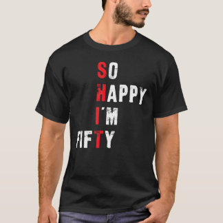 Camiseta Funny cumpleaños 50 - tan feliz que tengo cincuent