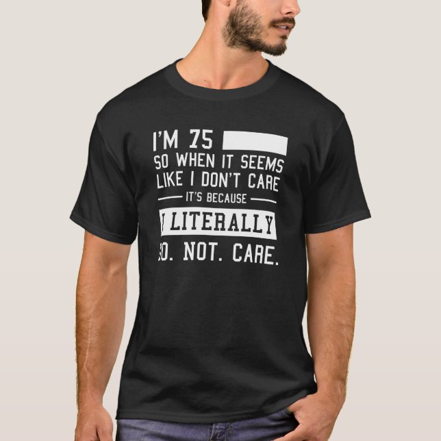 Camiseta Funny Cumpleaños 75 Y Literalmente No Me Importa  (Anverso)