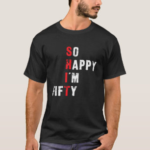 Camiseta Funny cumpleaños número 50 tan feliz que soy cincu