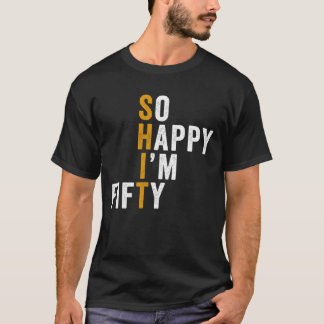 Camiseta Funny cumpleaños número 50 tan feliz que tengo 50 