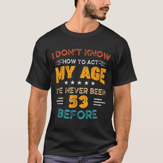 Camiseta Funny cumpleaños número 53 que no sé cómo acatar m (Anverso)
