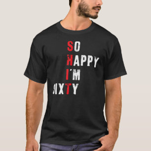 Camiseta Funny cumpleaños número 60 - tan feliz que tengo 6