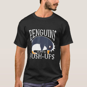 Camiseta Funny Cute Penguins Hates Push Ups