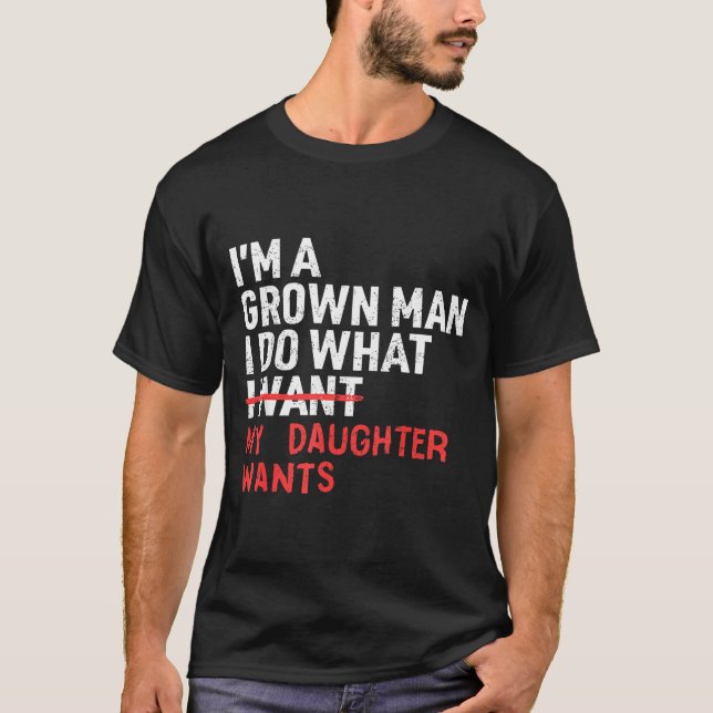 Camiseta Funny Dad Father I'm A Grown Man I Do What My Daug (Anverso)