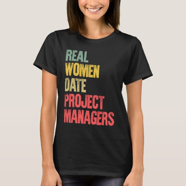 Camiseta Funny Dating Real Women Date Project Managers (Anverso)