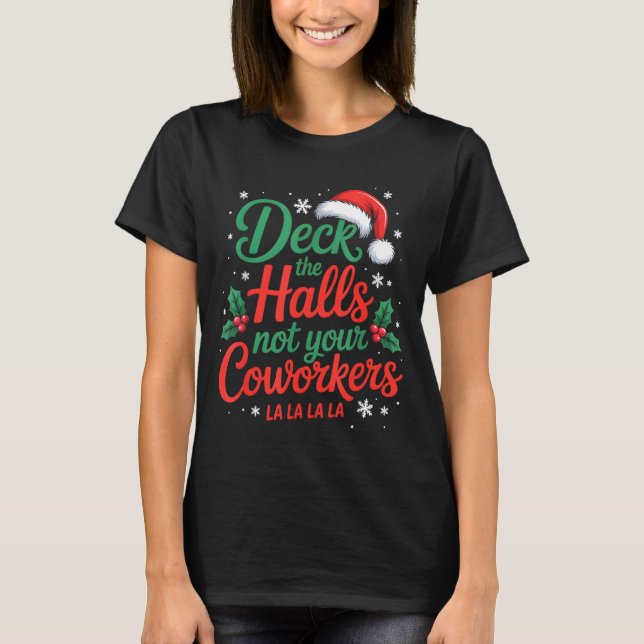 Camiseta Funny Deck The Hall Not Your Coworkers Christmas Q (Anverso)