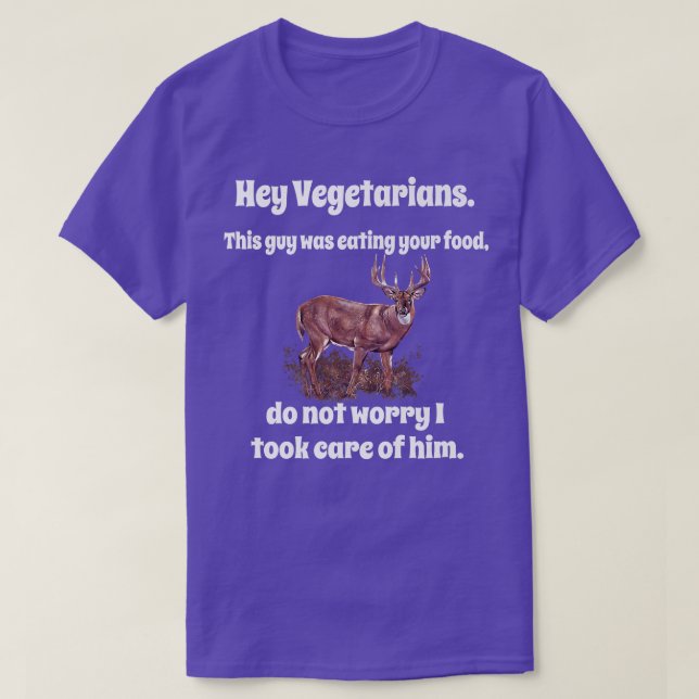 Camiseta Funny Deer Hunter Humor Hey Vegetarians This Guy W (Diseño del anverso)
