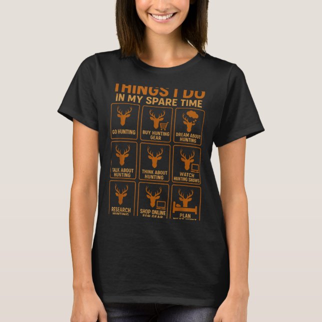 Camiseta Funny Deer Hunter Things I Do Hunting In My Spare  (Anverso)