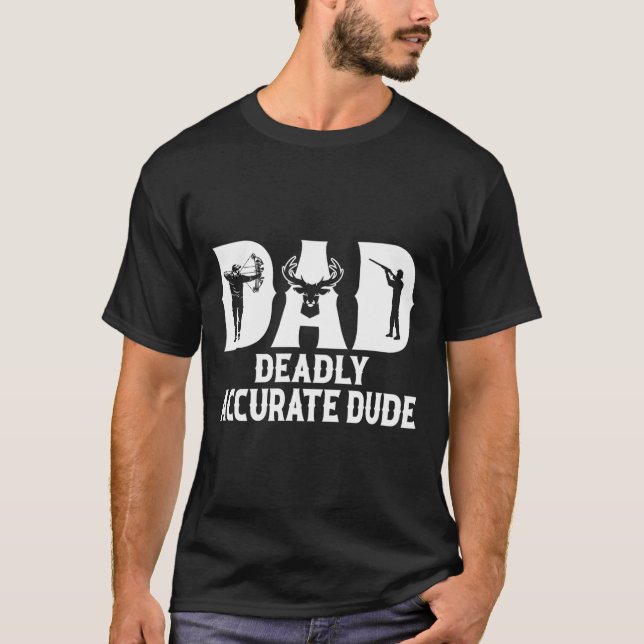 Camiseta Funny Deer Hunting Dad Dad Deadly Accurate Dude Gu (Anverso)