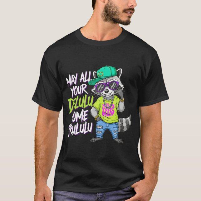 Camiseta Funny Delulu Trululu Raccoon T-Shirt | Guay Hip Ho (Anverso)