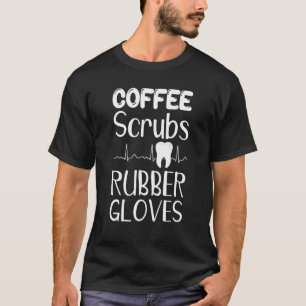Camiseta Funny Dentist Coffee Scrubs Rubber Gantes