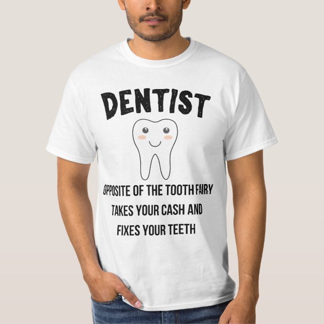 Camiseta Funny dentistry student tooth fairy opposite of a  (Anverso)