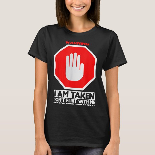 Camiseta Funny Design I'm Taken For Men - Don't Flirt With  (Anverso)