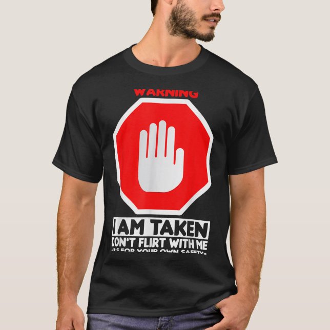 Camiseta Funny Design I'm Taken For Men - Don't Flirt With  (Anverso)