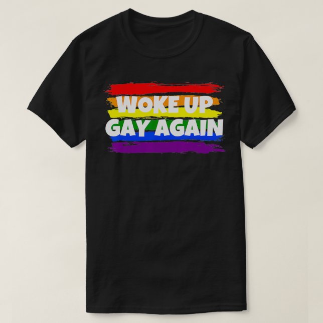 Camiseta Funny despertó a Gay de nuevo sátira política LGBT (Diseño del anverso)