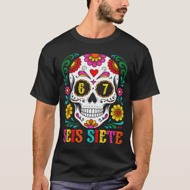 Camiseta Funny Dia De Los Muertos Sugar Skull Seis Siete 67 (Anverso)