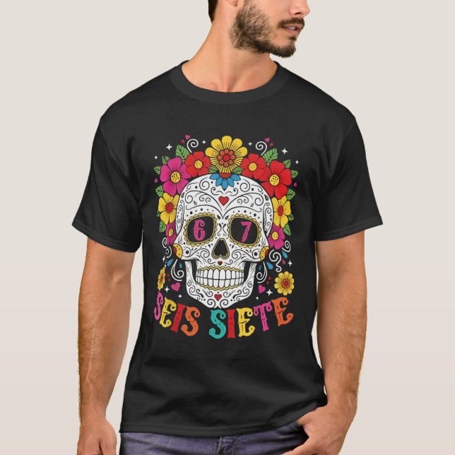 Camiseta Funny Dia De Los Muertos Sugar Skull SEIS Siete 67 (Anverso)