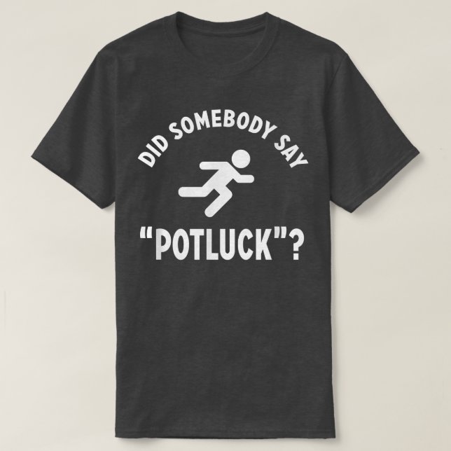 Camiseta Funny DID SOMEBODY SAY POTLUCK Foodie  (Diseño del anverso)