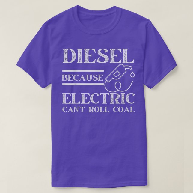 Camiseta Funny Diesel Because Electric Can't Roll Coal Truc (Diseño del anverso)