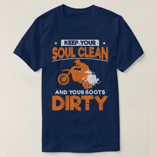 Camiseta Funny Dirt Bike Keep Your Soul Clean And Your Boot (Diseño del anverso)